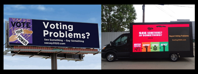 Billboards and vans with mobile billboards encourage voters to report incidents of voter suppression they encounter.