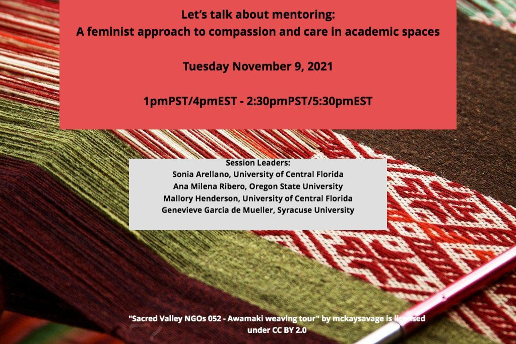 Image including the details of the Event. The title is "Let’s talk about mentoring: A feminist approach to compassion and care in academic spaces." The date and time are: Tuesday November 9, 2021 1pm PST/4pm EST -2:30pm PST/5:30pm EST