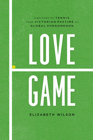 Love Game: A History of Tennis, from Victorian Pastime to Global Phenomenon in Kindle/PDF/EPUB