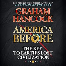 America Before: The Key to Earth's Lost Civilization