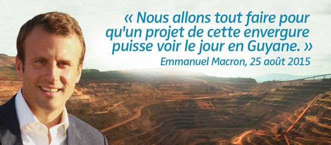 Photomontage : Emmanuel Macron avec en arrière plan un exemple de mine industrielle. Citation : « Nous allons tout faire pour qu'un projet de cette envergure puisse voir le jour en Guyane. » datant du 27 août 2015