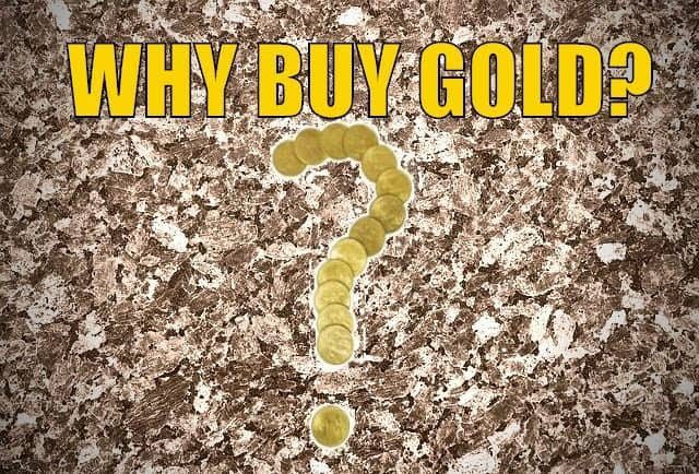 Why Buy Gold? Here’s 15 Reasons to Buy Gold Now