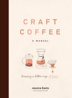 Craft Coffee: A Manual: Brewing a Better Cup at Home PDF