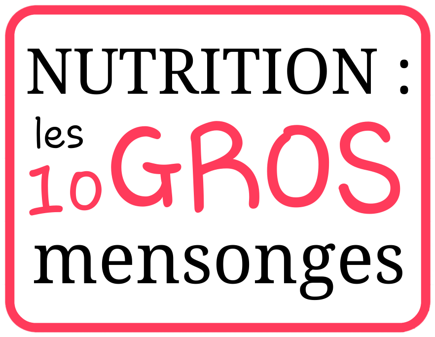 Nutrition : Les 10 gros mensonges