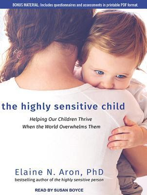 The Highly Sensitive Child: Helping Our Children Thrive When the World Overwhelms Them PDF