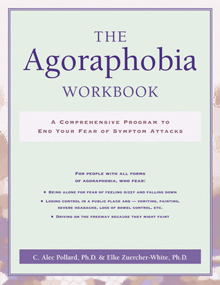 The Agoraphobia Workbook: A Comprehensive Program to End Your Fear of Symptom Attacks EPUB