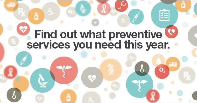 Find out what preventive services you need this year.