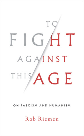 To Fight Against This Age: On Fascism and Humanism EPUB