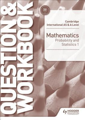 Cambridge International as & a Level Mathematics Probability & Statistics 1 Question & Workbook PDF
