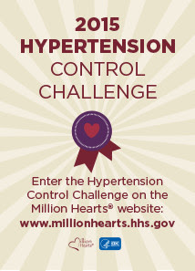 Hypertension Control Challenge 2015: Enter the Hypertension Control Challenge on the MillonHearts website - millionhearts.hhs.gov
