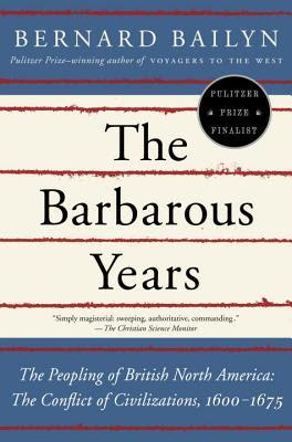 The Barbarous Years: The Peopling of British North America--The Conflict of Civilizations, 1600-1675 EPUB