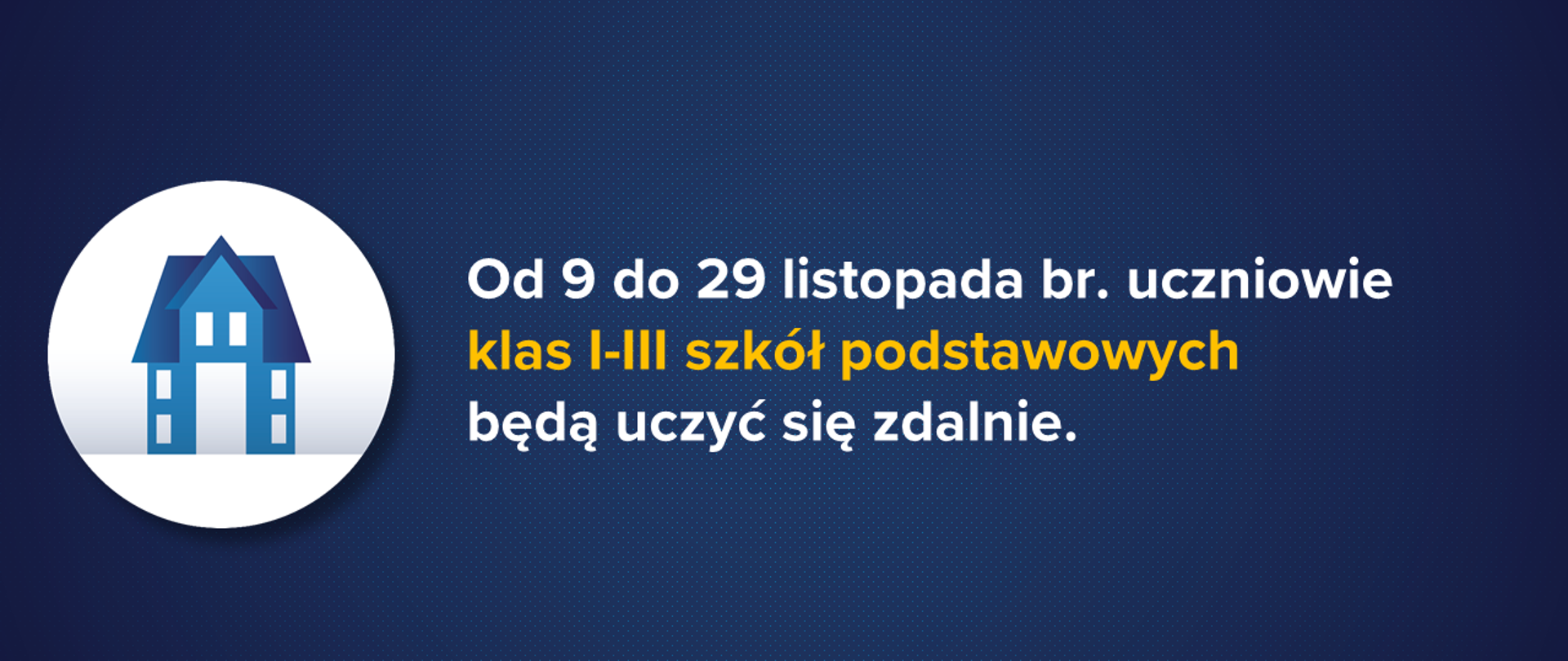 Grafika z napisem od poniedziałku, 9 listopada zawieszone zostają zajęcia stacjonarne dla uczniów klas I-III szkół podstawowych. 