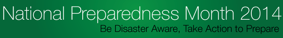 National Preparedness Month 2014: Be Disaster Aware, Take Action to Prepare