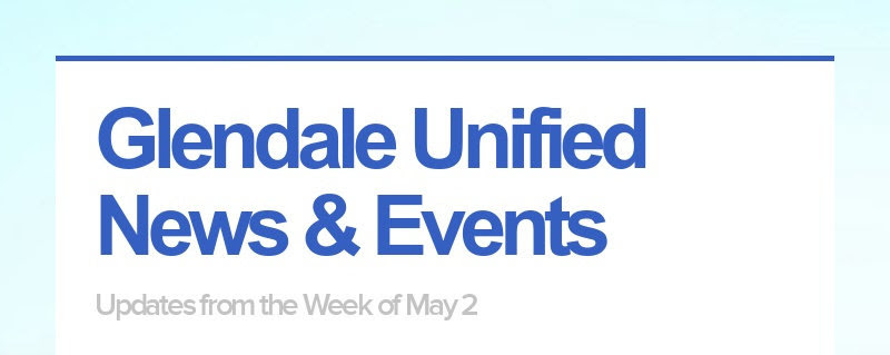 Glendale Unified News & Events Updates de la semaine du 2 mai
