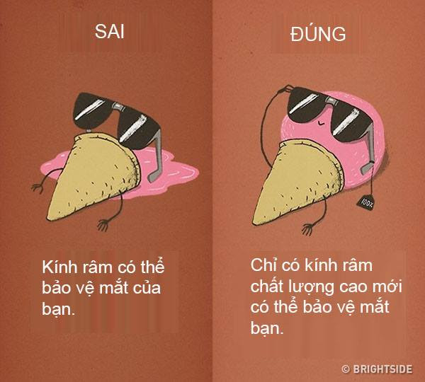 Khi bạn nhìn vào ánh sáng chói, theo bản năng, bạn sẽ nheo mắt lại. Nếu bạn đang đeo kính râm, bạn sẽ mở to mắt, các tia cực tím sẽ xâm nhập vào bên trong mắt. Kính mắt giá rẻ có thể khiến mắt bạn không bị chói nhưng lại không có tác dụng bảo vệ.