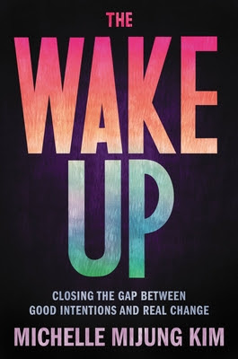 The Wake Up: Closing the Gap Between Good Intentions and Real Change PDF