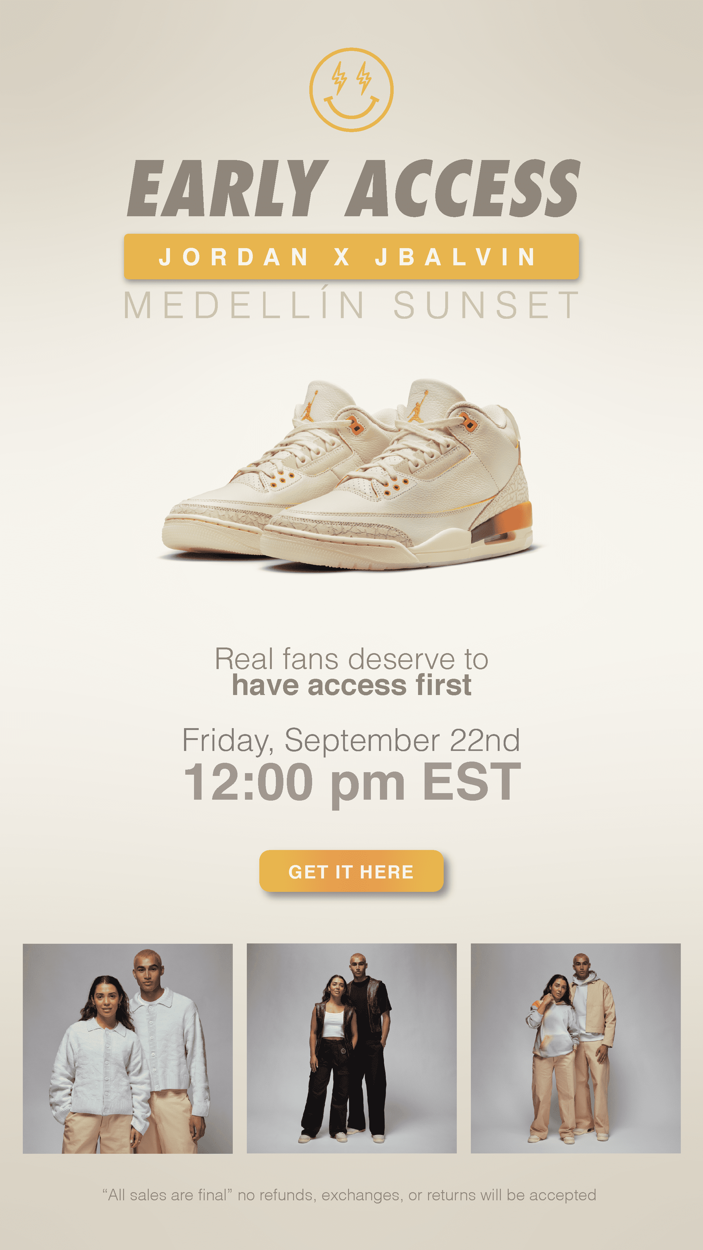 Early Access (Jordan x J. Balvin) Medellín Sunset - Real Fans Deserve to Have Access First .Get It On Friday, September 22nd, at 12:00 pm ET.