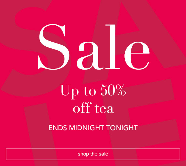 Up to 50% off tea ends tonight