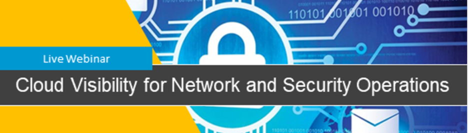 Live Webinar - Cloud Visibility for Network and Security Operations