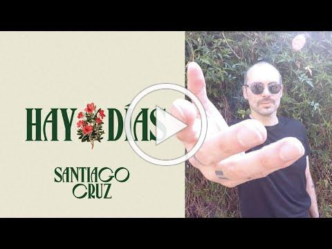 Santiago Cruz - Hay Días (Video Oficial)