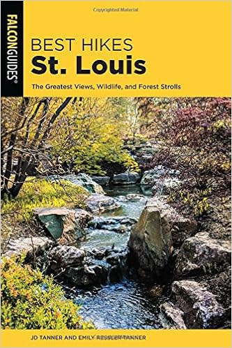 EBOOK Best Hikes St. Louis: The Greatest Views, Wildlife, and Forest Strolls (Best Hikes Near Series)