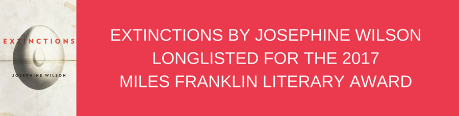 Extinctions by Josephine Wilson longlisted for the 2017 Miles Franklin Literary Award