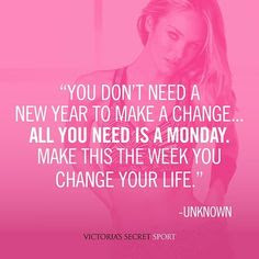 You don't need a new year to make a change... ALL YOU NEED IS A MONDAY. Make this the week you change your life.