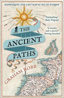 The Ancient Paths: Discovering the Lost Map of Celtic Europe PDF