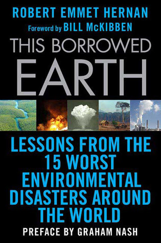 This Borrowed Earth: Lessons from the Fifteen Worst Environmental Disasters around the World PDF
