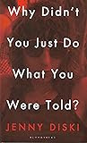 Why Didn?t You Just Do What You Were Told? PDF