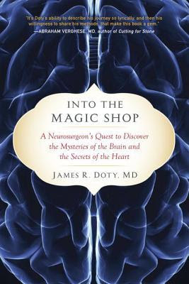 Into the Magic Shop: A Neurosurgeon's Quest to Discover the Mysteries of the Brain and the Secrets of the Heart EPUB