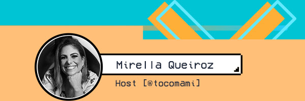 Mirella Queiroz. Host @ tocamami