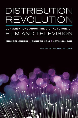 Distribution Revolution: Conversations about the Digital Future of Film and Television PDF