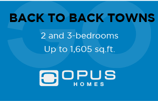 BACK TO BACK TOWNS 2 and 3-bedrooms Up to 1,605 sq.ft.