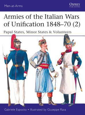 Armies of the Italian Wars of Unification 1848-70 (2): Papal States, Minor States & Volunteers PDF