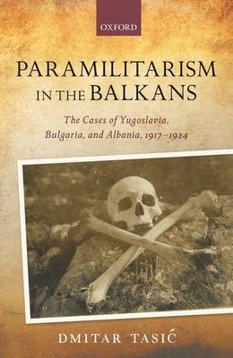 Paramilitarism in the Balkans: Yugoslavia, Bulgaria, and Albania, 1917-1924 PDF