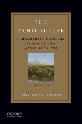 The Ethical Life: Fundamental Readings in Ethics and Moral Problems PDF