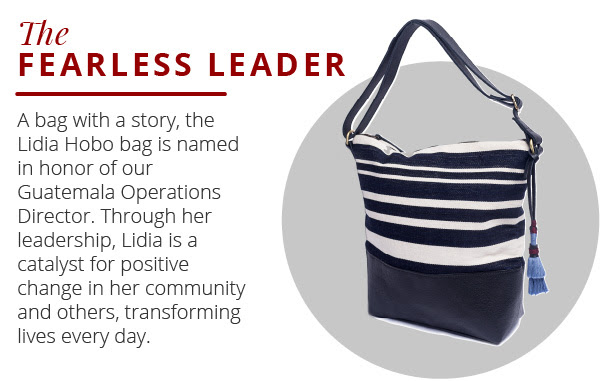 The Philanthropist. The Lidia Hobo Bag. A bag with a story, the Lidia hobo bag is named in honor of our Guatemalan based Operations director. Through her work, Lidia is supporting women in similar communities as hers and has achieved what is denied to most women in Guatemala.