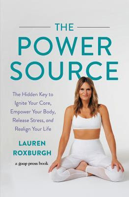 The Power Source: The Hidden Key to Ignite Your Core, Empower Your Body, Release Stress, and Realign Your Life EPUB