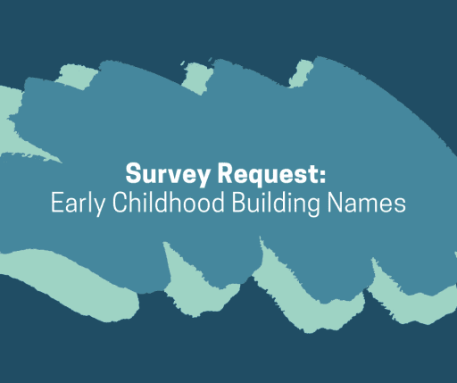 Survey Request Early Childhood Building Names
