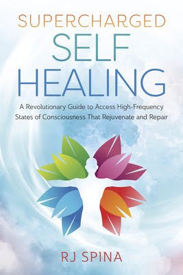 Supercharged Self-Healing: A Revolutionary Guide to Access High-Frequency States of Consciousness That Rejuvenate and Repair in Kindle/PDF/EPUB