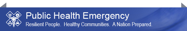 Public Health Emergency. Resilient People. Healthy Communities. A Nation Prepared.