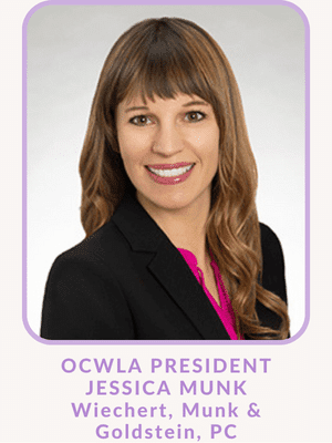 OCWLA President Jessica Munk Wiechert, Munk & Goldstein, PC