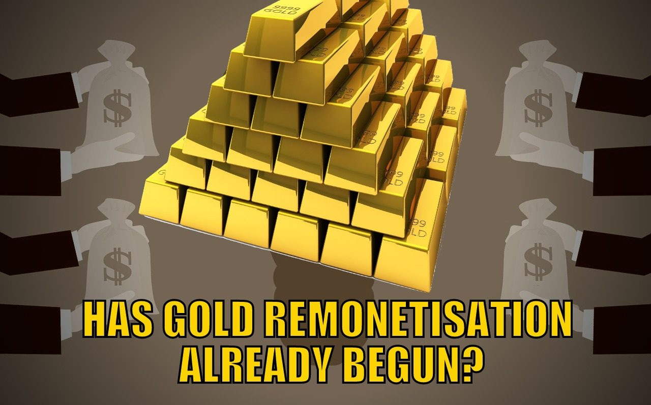 Has Gold Remonetisation Already Begun? Has Gold Remonetisation Already Begun?