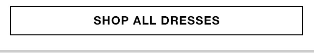 SHOP ALL DRESSES