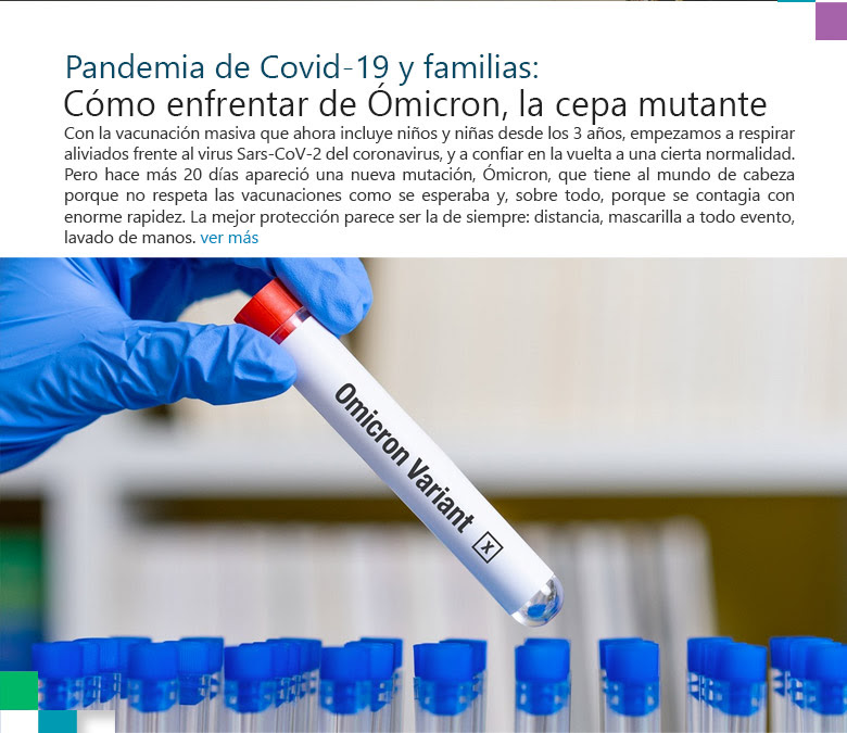Pandemia de Covid-19 y familias: Cómo enfrentar de Ómicron, la cepa mutante