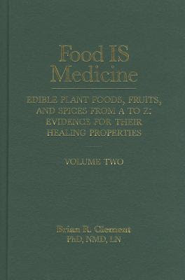 Food Is Medicine, Volume 2: Edible Plant Foods, Fruits, and Spices from A to Z: Evidence for Their Healing Properties EPUB