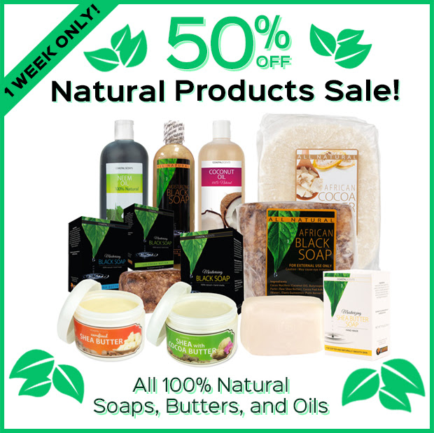 1 Week Only! 50% Off Natural Products Sale! All 100% Natural Soaps, Butters, and Oils.