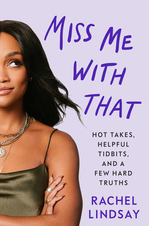 pdf download Miss Me With That: Hot Takes, Helpful Tidbits and a Few Hard Truths