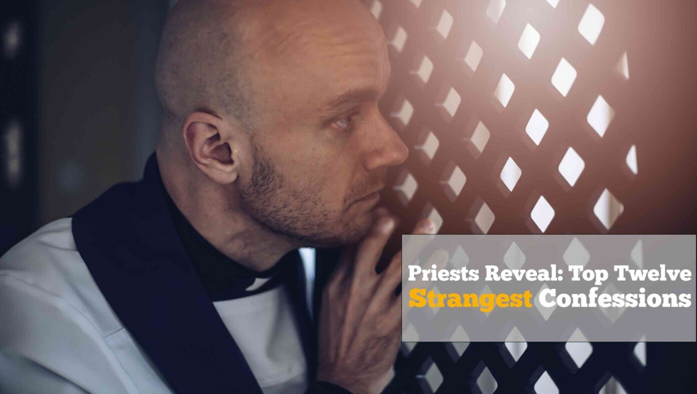 Priests Reveal: Top 12 Strangest Confessions